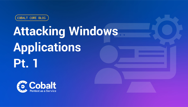 Attacking Windows Applications Pt. 1